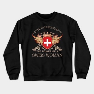 NEVER UNDERESTIMATE THE POWER OF A SWISS WOMAN Crewneck Sweatshirt